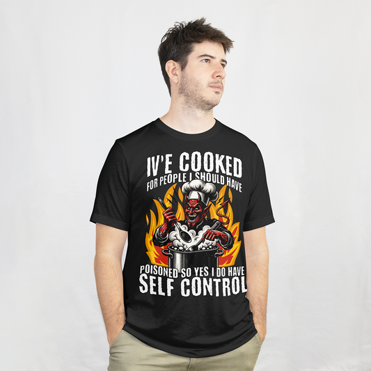 Ive Cooked Poisoned Self Control T-Shirt