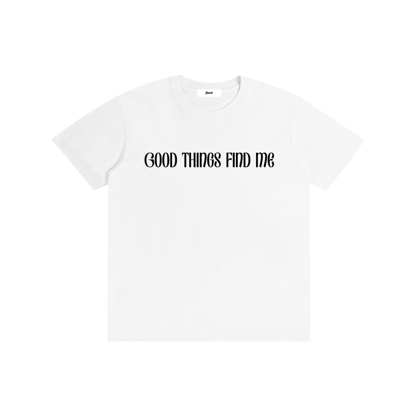 Good Things Find Me T-Shirt - Belarté