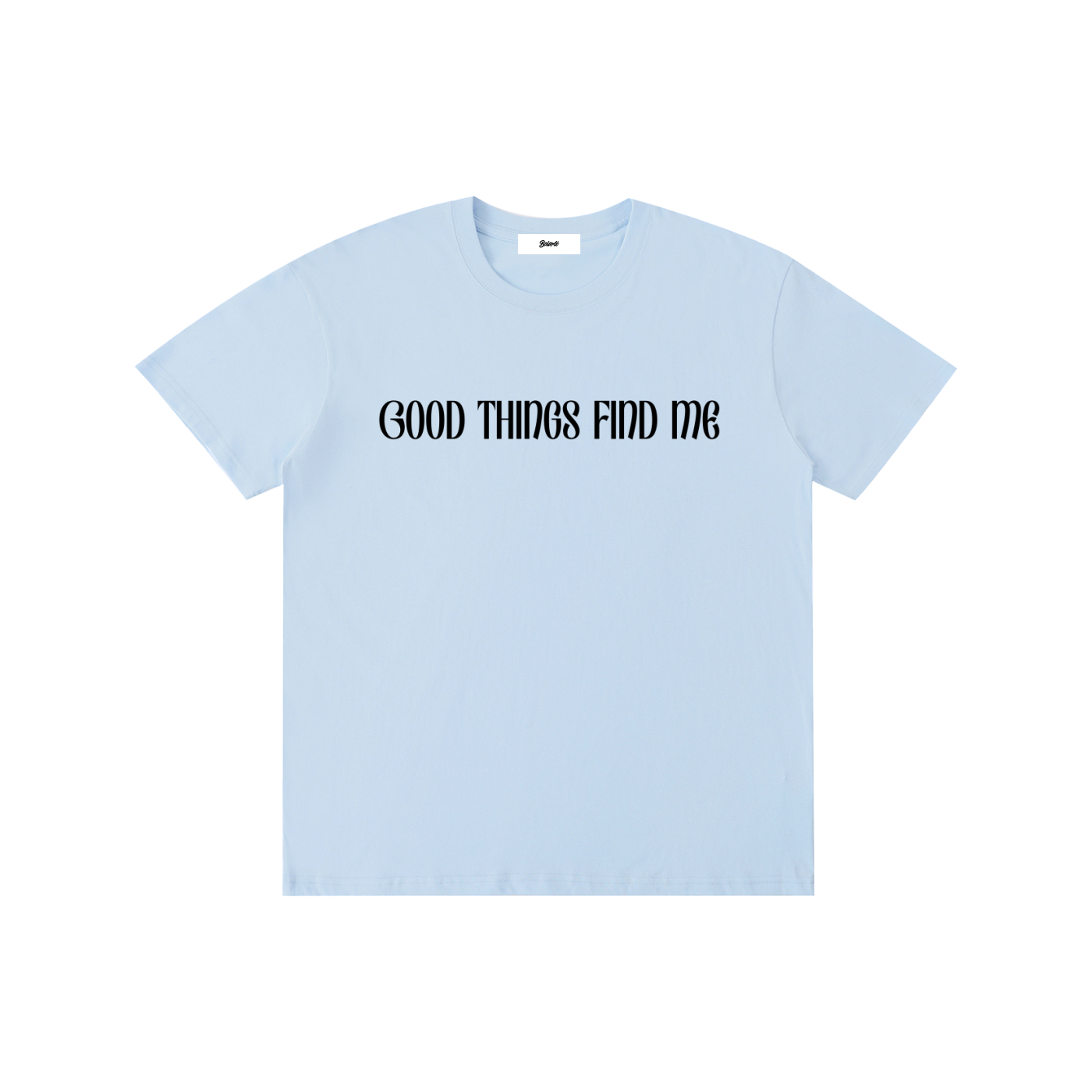 Good Things Find Me T-Shirt - Belarté
